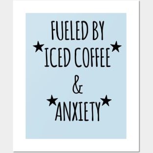 Anxiety Fuel - Fueled by Iced Coffee Posters and Art